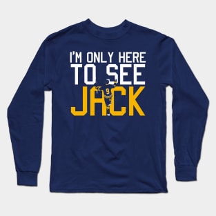 I'm only here to see Jack Long Sleeve T-Shirt